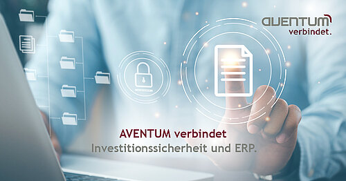 Investitionssicherheit mit ERP von AVENTUM