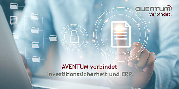 Investitionssicherheit mit ERP von AVENTUM